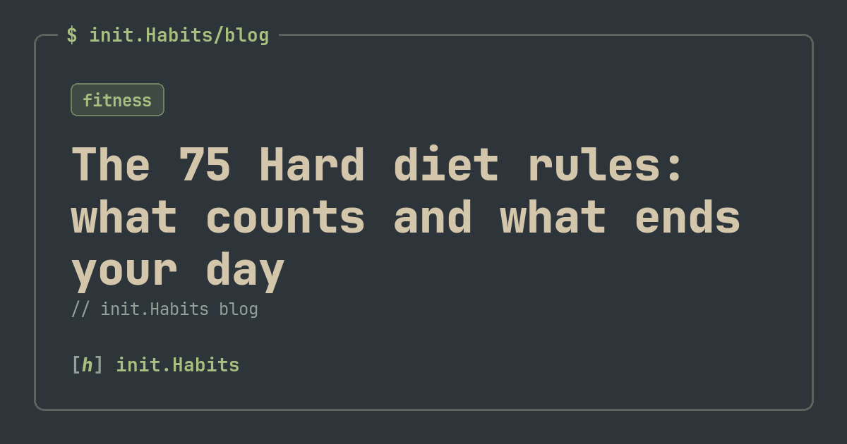 The 75 Hard diet rules: what counts and what ends your day — init.Habits blog