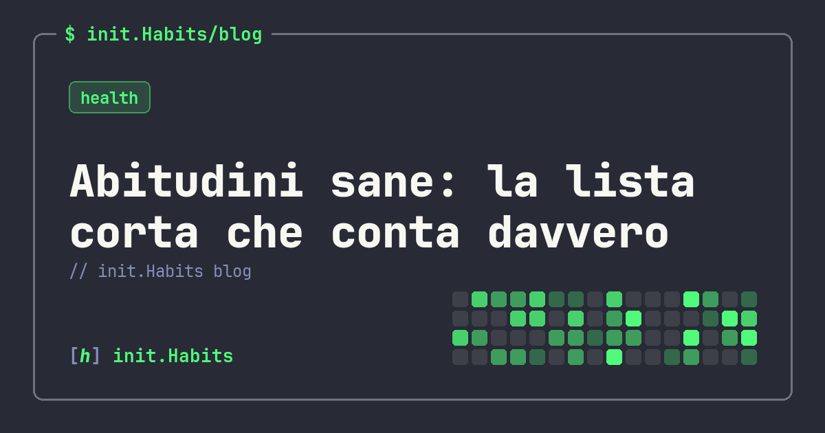 Abitudini sane: la lista corta che conta davvero — init.Habits blog