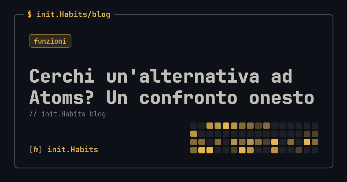 Cerchi un'alternativa ad Atoms? Un confronto onesto — init.Habits blog