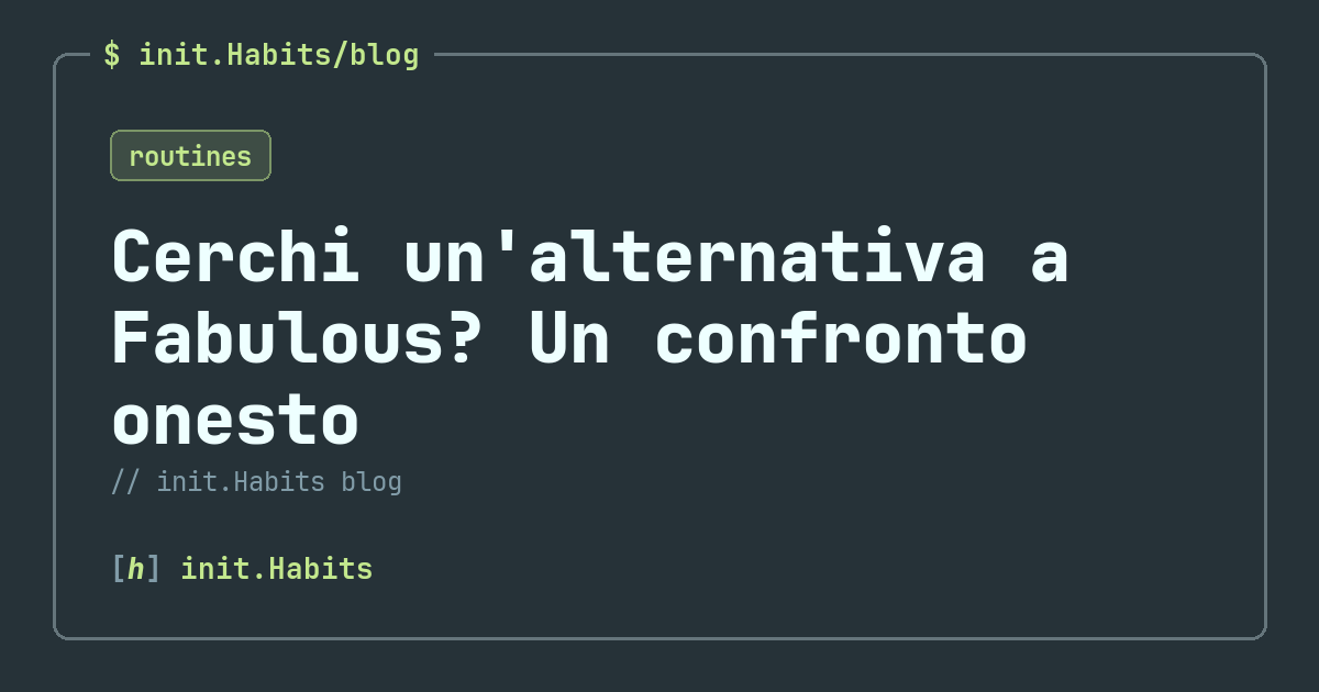 Cerchi un'alternativa a Fabulous? Un confronto onesto — init.Habits blog