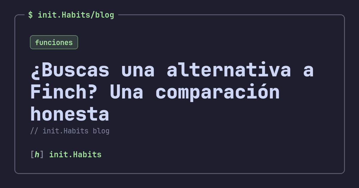 ¿Buscas una alternativa a Finch? Una comparación honesta — init.Habits blog