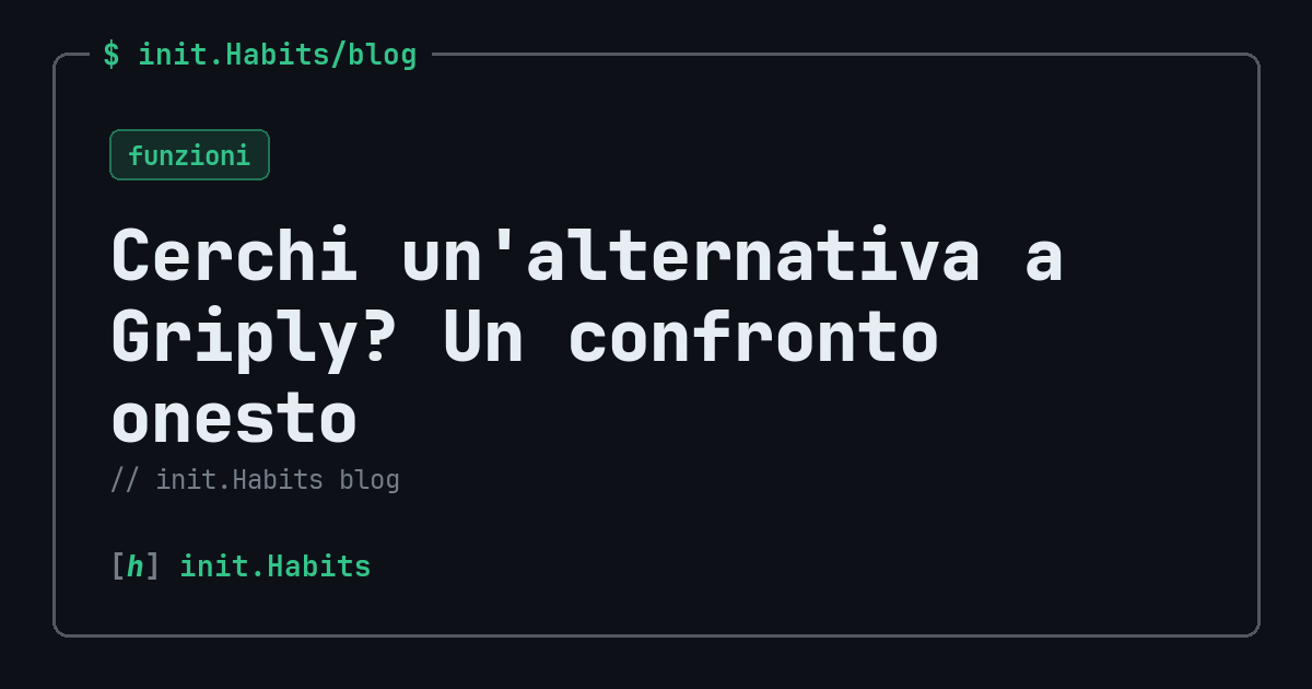 Cerchi un'alternativa a Griply? Un confronto onesto — init.Habits blog