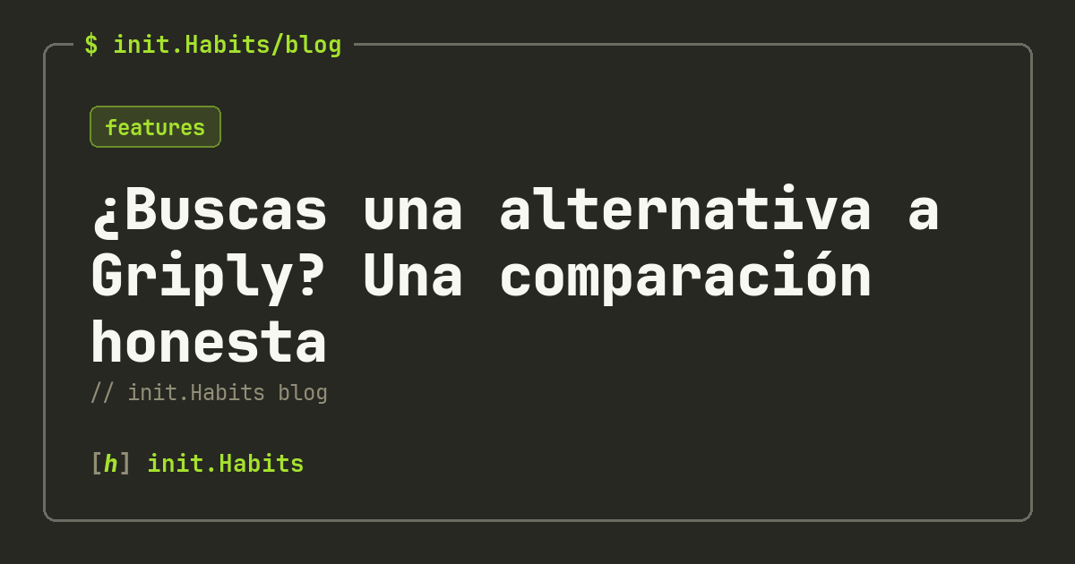 ¿Buscas una alternativa a Griply? Una comparación honesta — init.Habits blog