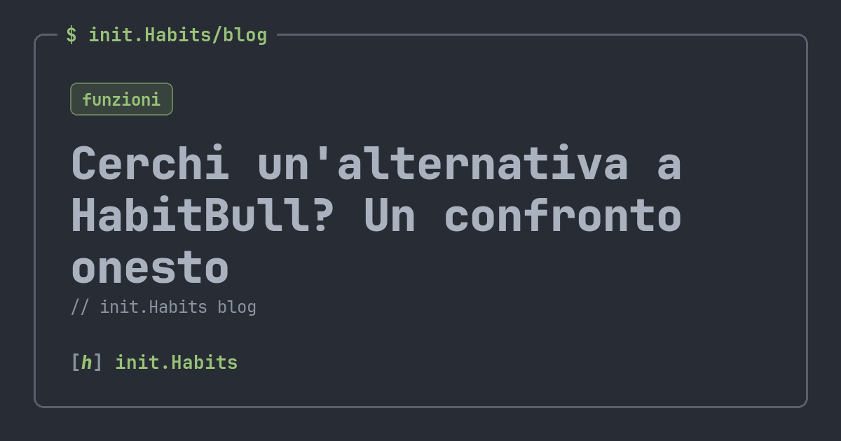 Cerchi un'alternativa a HabitBull? Un confronto onesto — init.Habits blog
