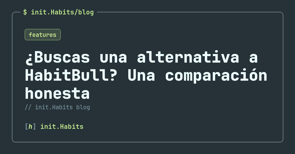 ¿Buscas una alternativa a HabitBull? Una comparación honesta — init.Habits blog