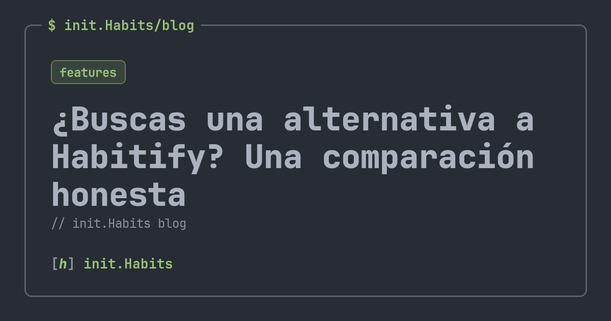 ¿Buscas una alternativa a Habitify? Una comparación honesta — init.Habits blog