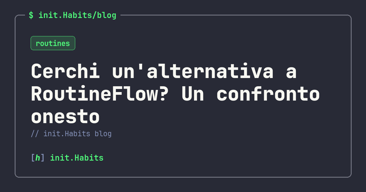 Cerchi un'alternativa a RoutineFlow? Un confronto onesto — init.Habits blog