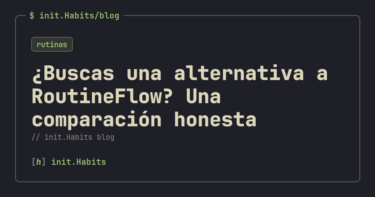 ¿Buscas una alternativa a RoutineFlow? Una comparación honesta — init.Habits blog