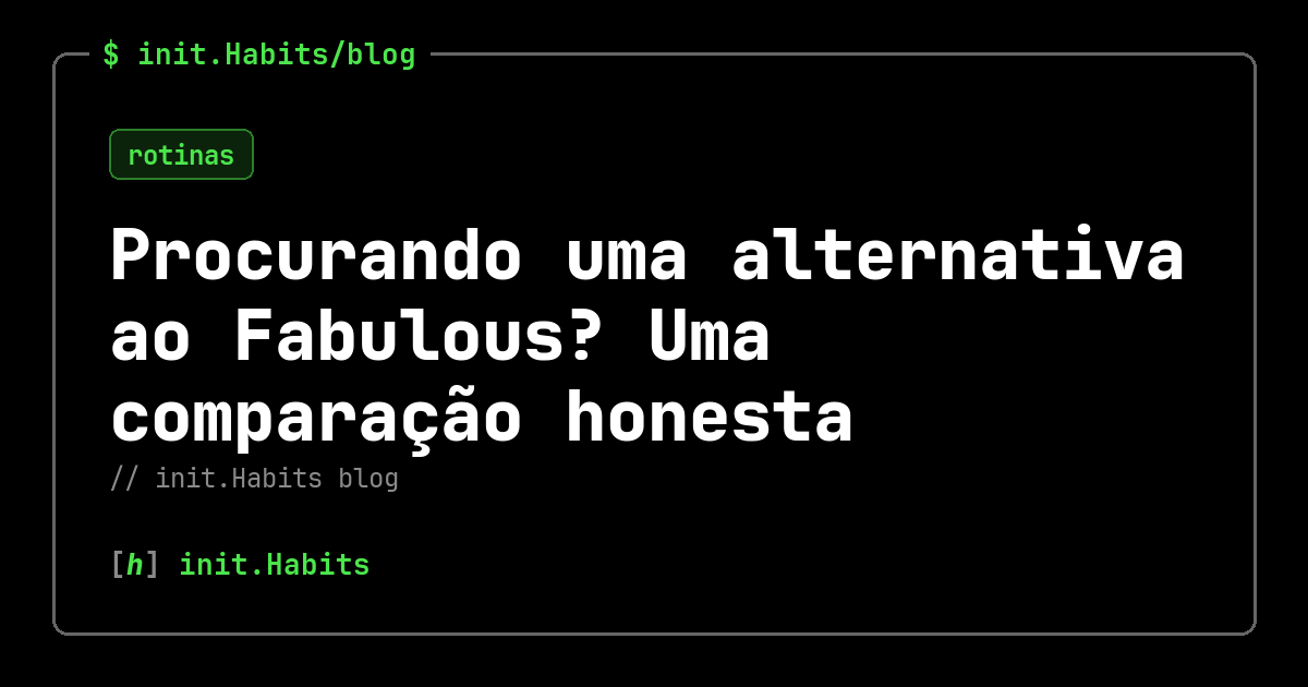 Procurando uma alternativa ao Fabulous? Uma comparação honesta — init.Habits blog