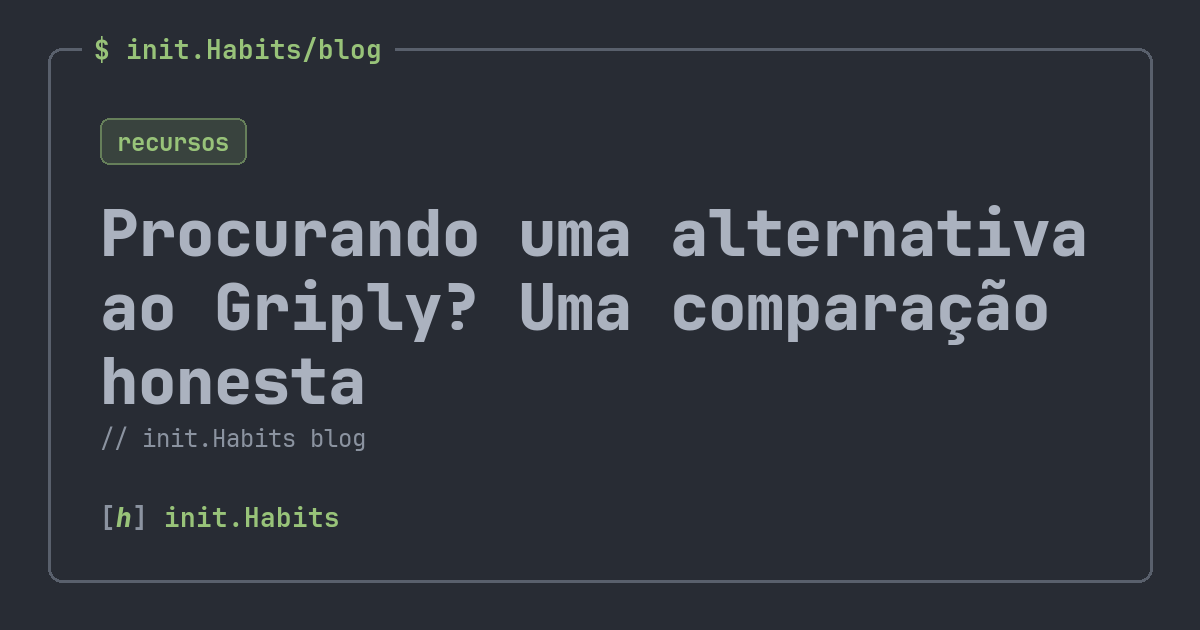 Procurando uma alternativa ao Griply? Uma comparação honesta — init.Habits blog