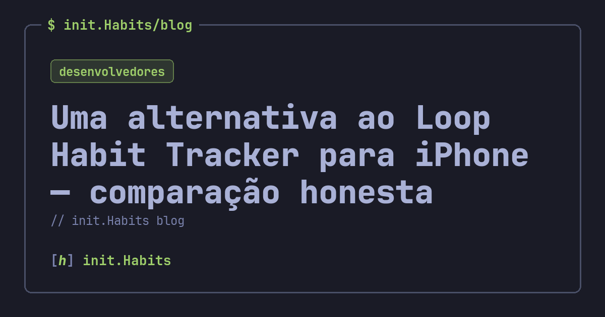 Uma alternativa ao Loop Habit Tracker para iPhone — comparação honesta — init.Habits blog
