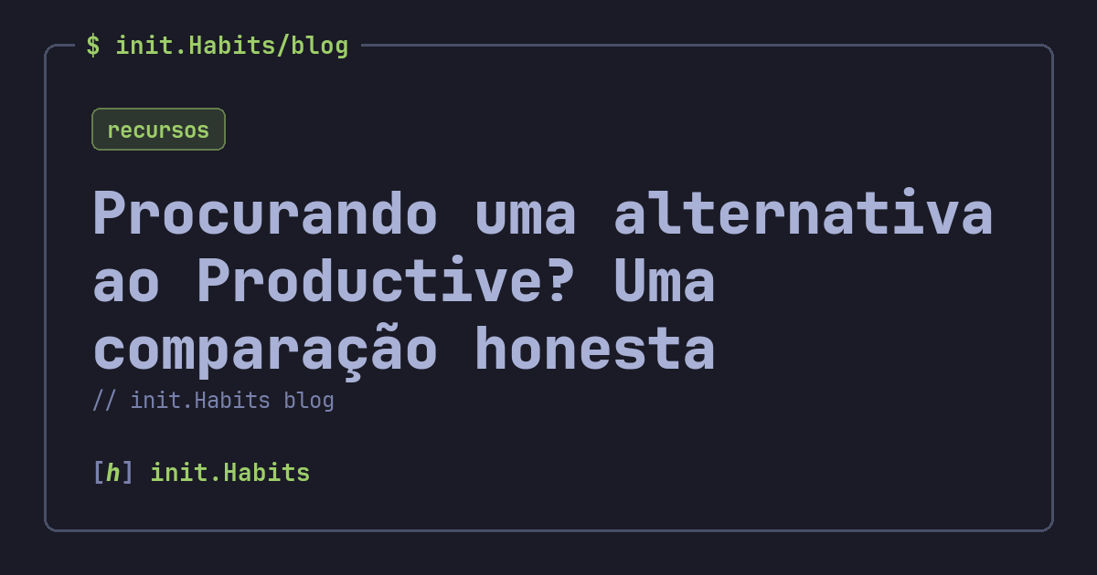 Procurando uma alternativa ao Productive? Uma comparação honesta — init.Habits blog