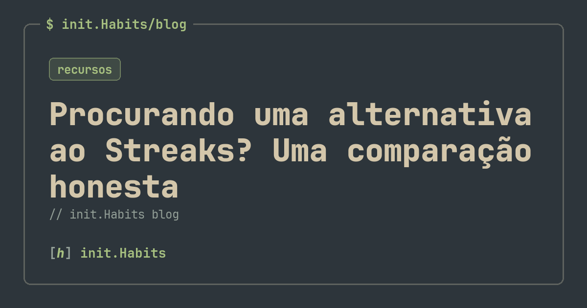 Procurando uma alternativa ao Streaks? Uma comparação honesta — init.Habits blog