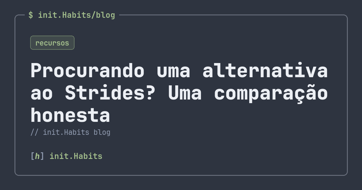 Procurando uma alternativa ao Strides? Uma comparação honesta — init.Habits blog
