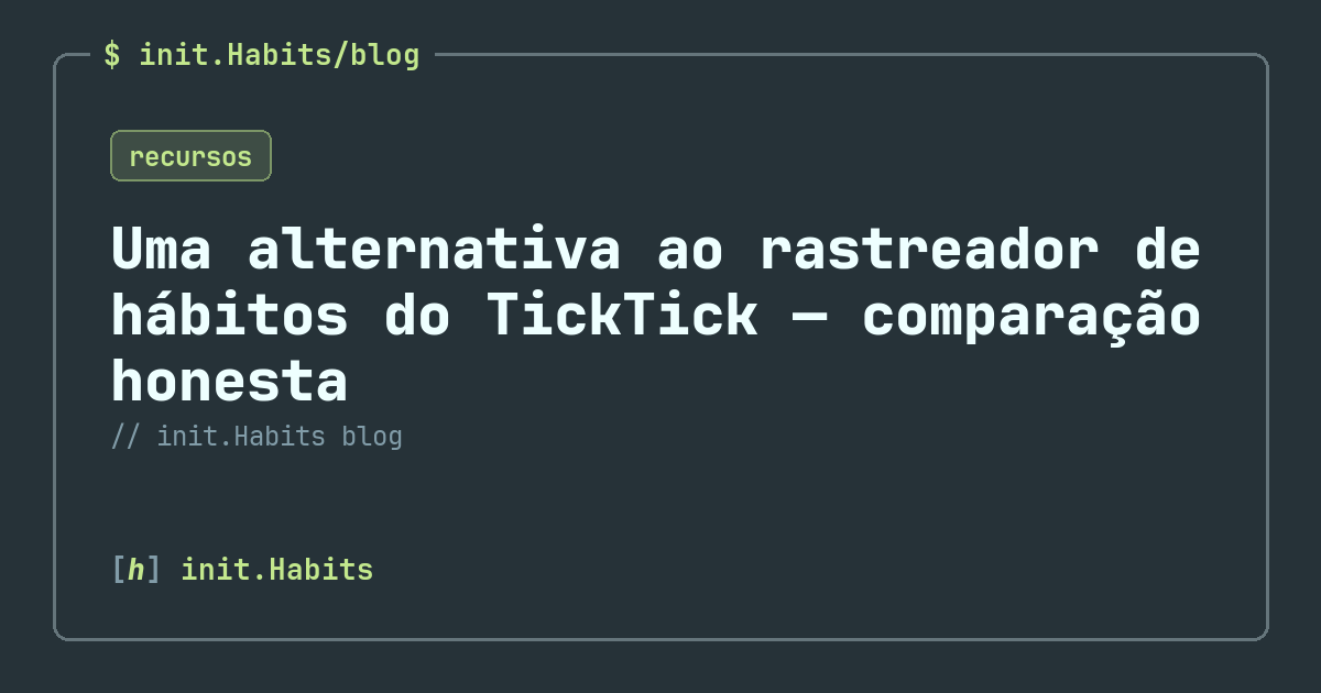 Uma alternativa ao rastreador de hábitos do TickTick — comparação honesta — init.Habits blog
