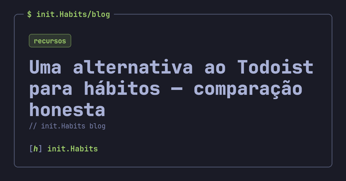Uma alternativa ao Todoist para hábitos — comparação honesta — init.Habits blog
