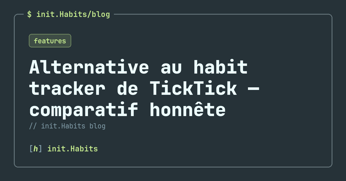 Alternative au habit tracker de TickTick — comparatif honnête — init.Habits blog