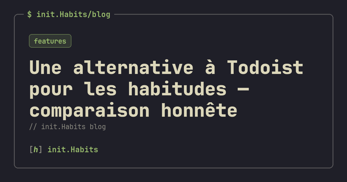Une alternative à Todoist pour les habitudes — comparaison honnête — init.Habits blog