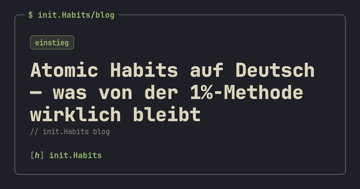 Atomic Habits auf Deutsch — was von der 1%-Methode wirklich bleibt — init.Habits blog