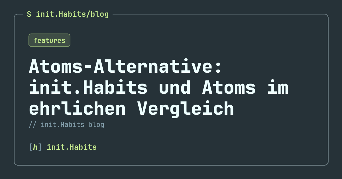 Atoms-Alternative: init.Habits und Atoms im ehrlichen Vergleich — init.Habits blog