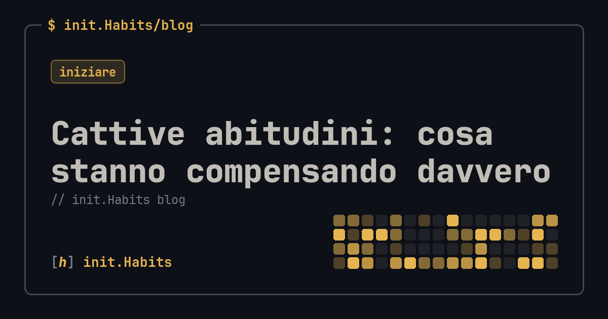 Cattive abitudini: cosa stanno compensando davvero — init.Habits blog