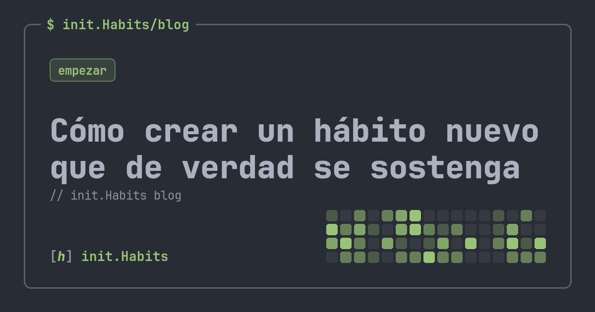 Cómo crear un hábito nuevo que de verdad se sostenga — init.Habits blog