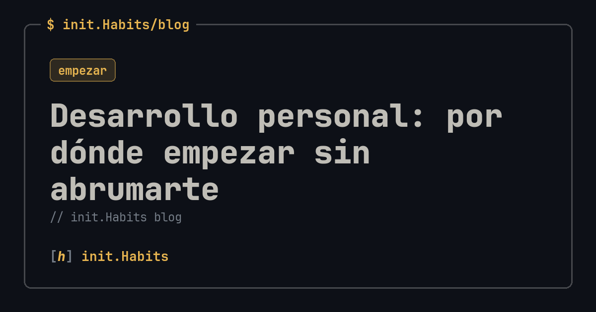 Desarrollo personal: por dónde empezar sin abrumarte — init.Habits blog