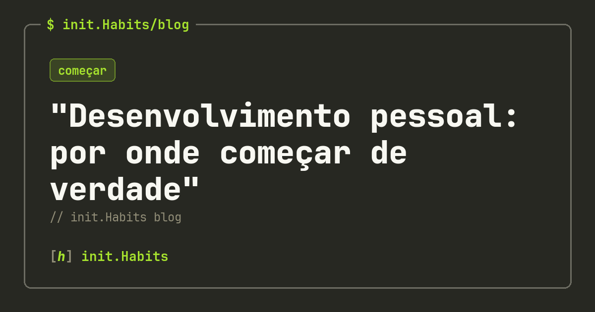 "Desenvolvimento pessoal: por onde começar de verdade" — init.Habits blog