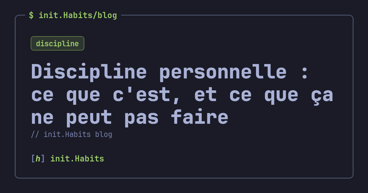 Discipline personnelle : ce que c'est, et ce que ça ne peut pas faire — init.Habits blog