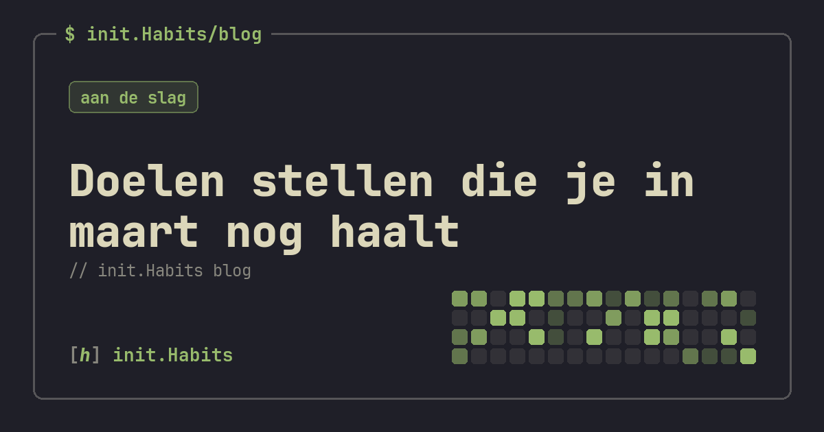 Doelen stellen die je in maart nog haalt — init.Habits blog