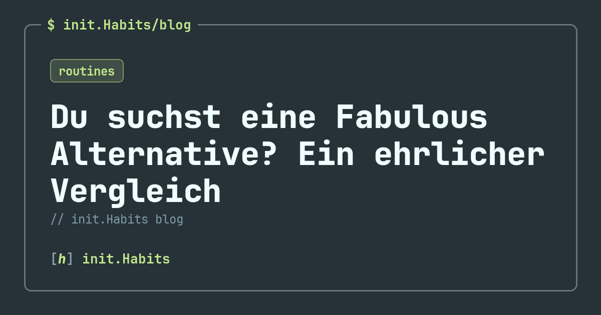 Du suchst eine Fabulous Alternative? Ein ehrlicher Vergleich — init.Habits blog