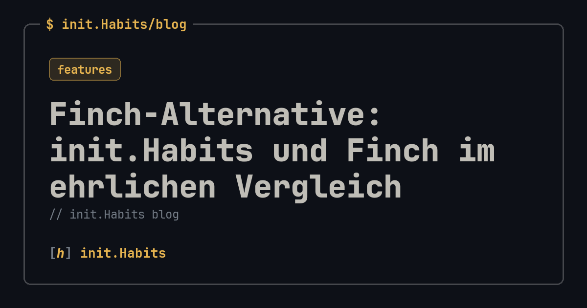 Finch-Alternative: init.Habits und Finch im ehrlichen Vergleich — init.Habits blog
