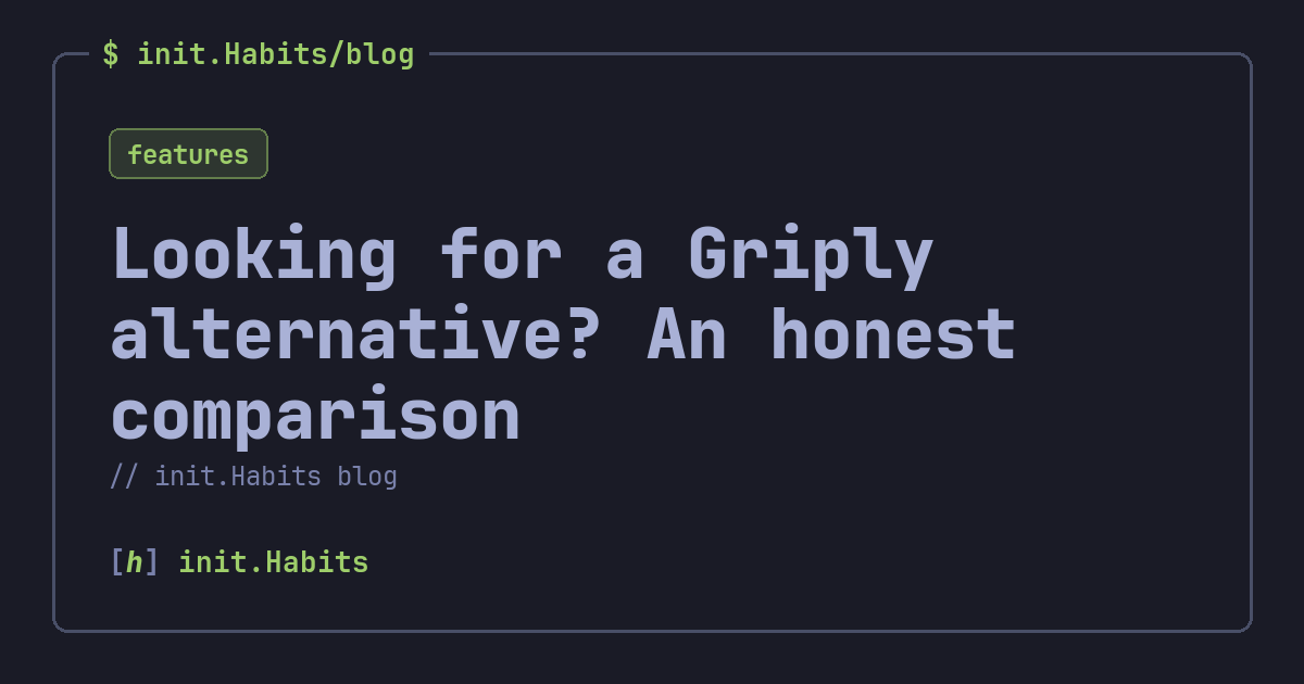 Looking for a Griply alternative? An honest comparison — init.Habits blog