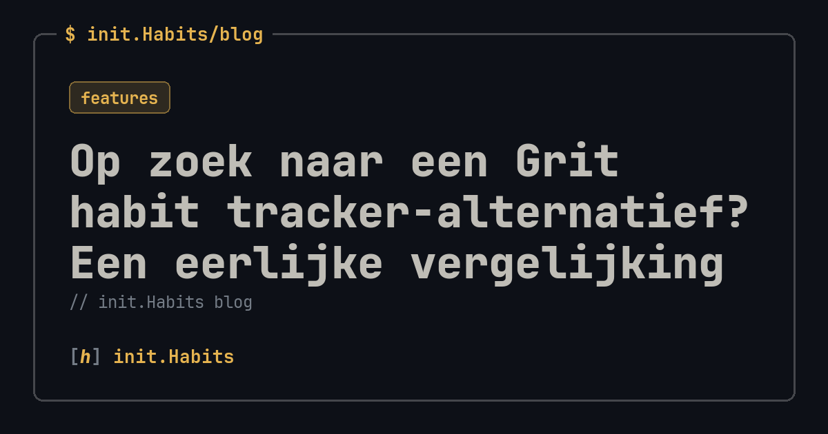 Op zoek naar een Grit habit tracker-alternatief? Een eerlijke vergelijking — init.Habits blog