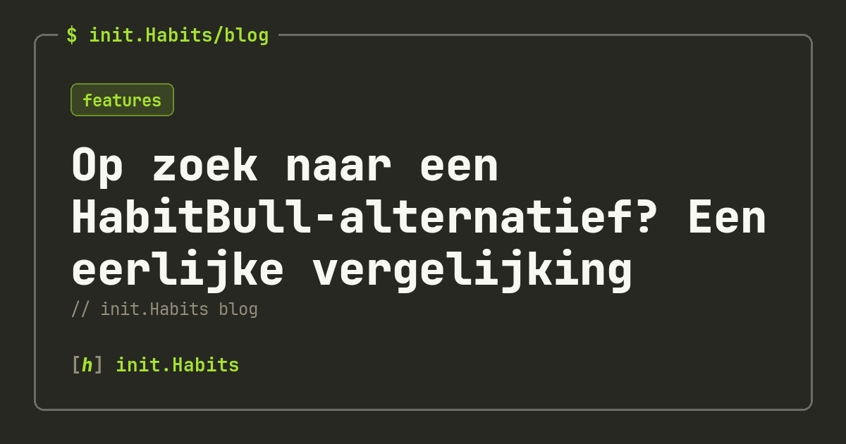 Op zoek naar een HabitBull-alternatief? Een eerlijke vergelijking — init.Habits blog