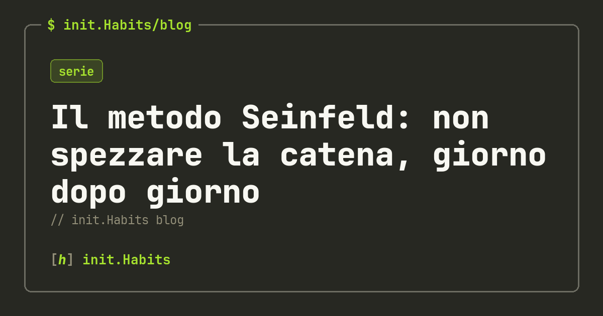 Il metodo Seinfeld: non spezzare la catena, giorno dopo giorno — init.Habits blog