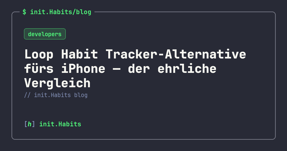 Loop Habit Tracker-Alternative fürs iPhone — der ehrliche Vergleich — init.Habits blog