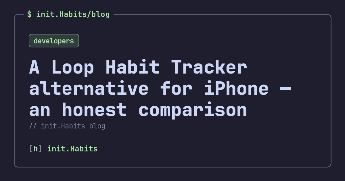 A Loop Habit Tracker alternative for iPhone — an honest comparison — init.Habits blog