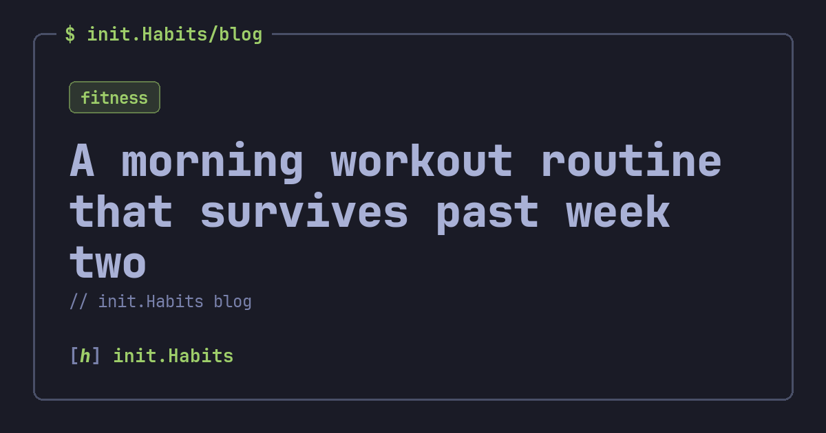 A morning workout routine that survives past week two — init.Habits blog