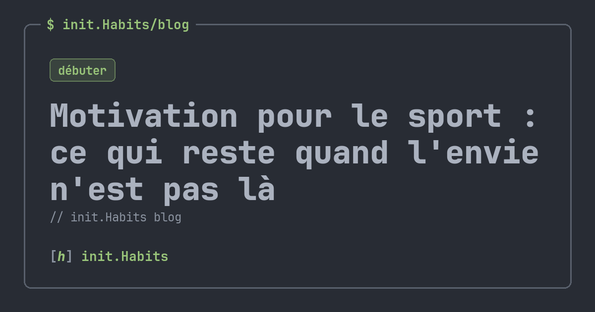 Motivation pour le sport : ce qui reste quand l'envie n'est pas là — init.Habits blog