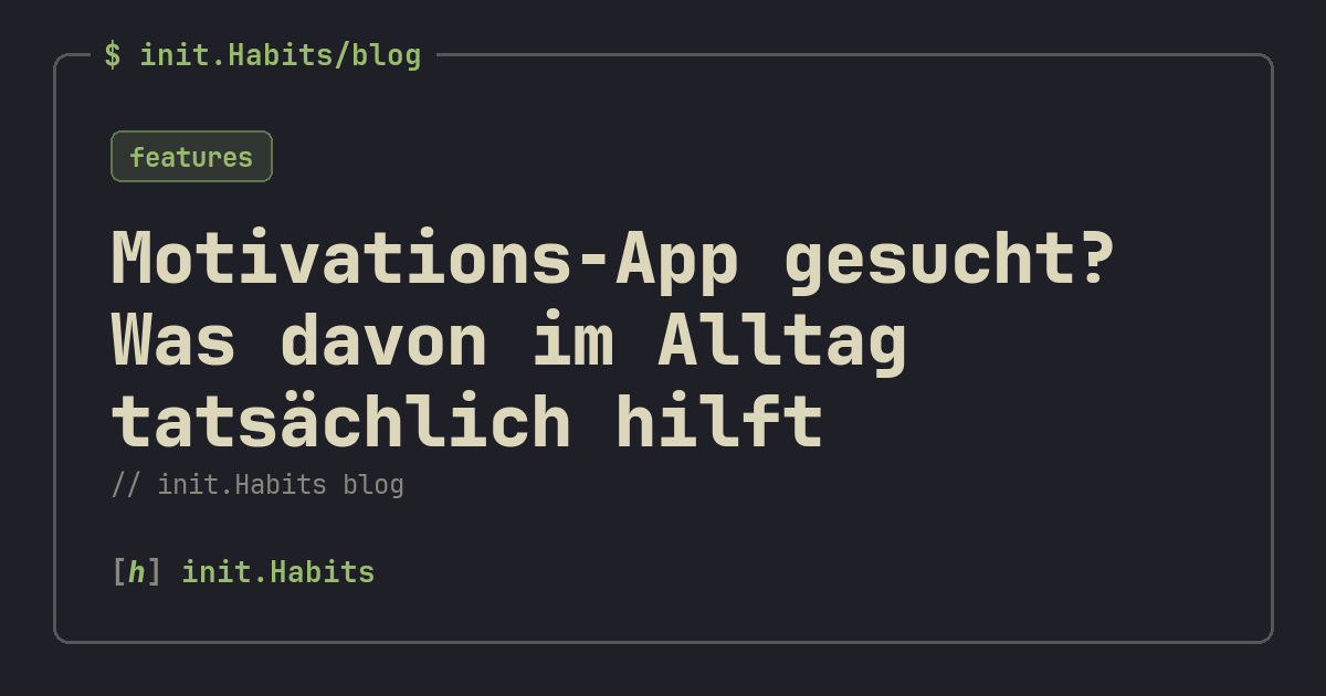 Motivations-App gesucht? Was davon im Alltag tatsächlich hilft — init.Habits blog