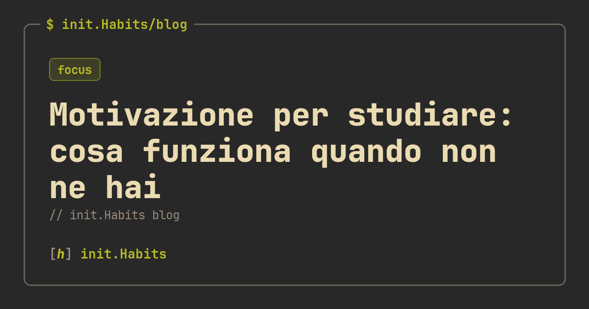 Motivazione per studiare: cosa funziona quando non ne hai — init.Habits blog