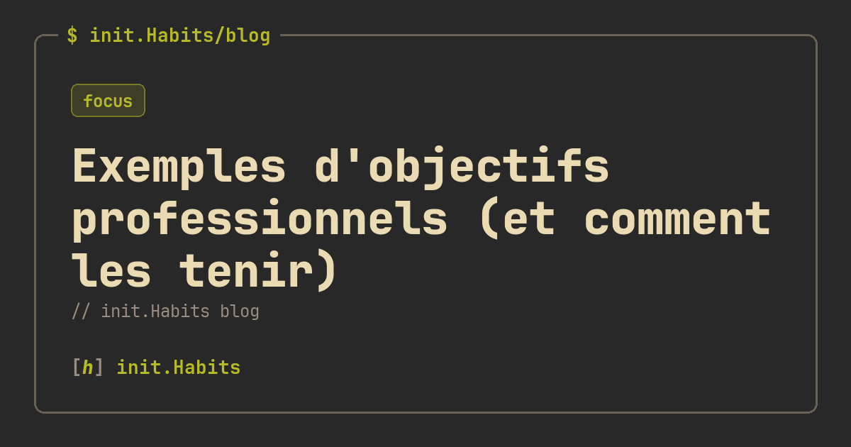Exemples d'objectifs professionnels (et comment les tenir) — init.Habits blog