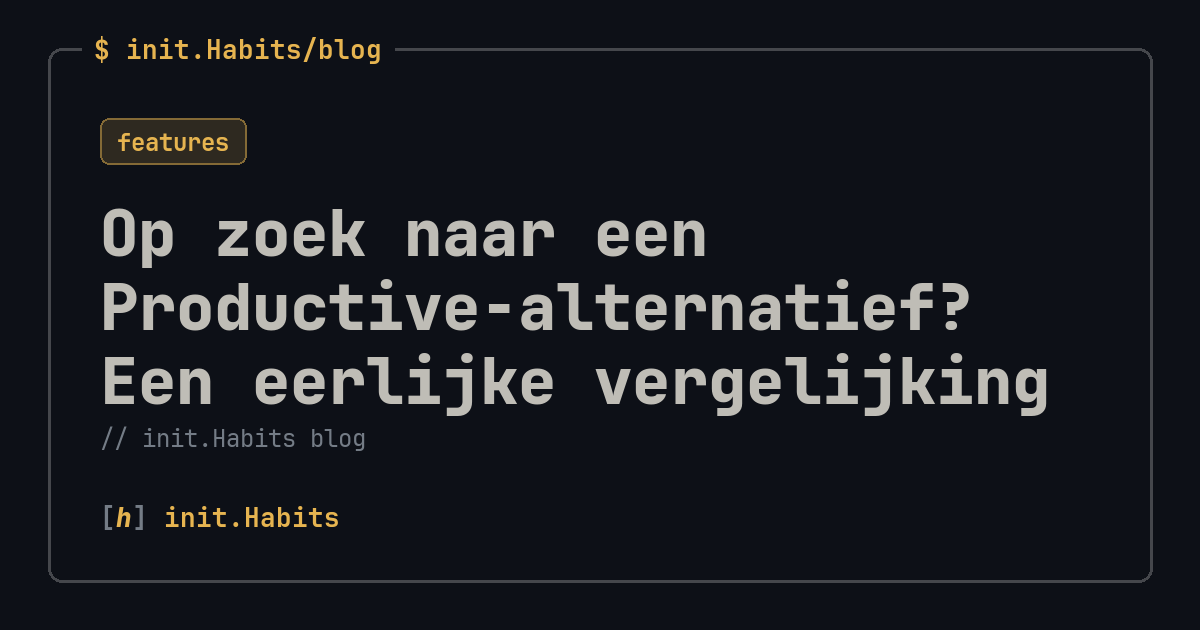 Op zoek naar een Productive-alternatief? Een eerlijke vergelijking — init.Habits blog