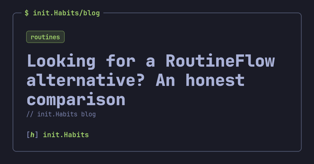 Looking for a RoutineFlow alternative? An honest comparison — init.Habits blog