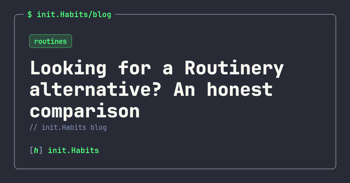 Looking for a Routinery alternative? An honest comparison — init.Habits blog
