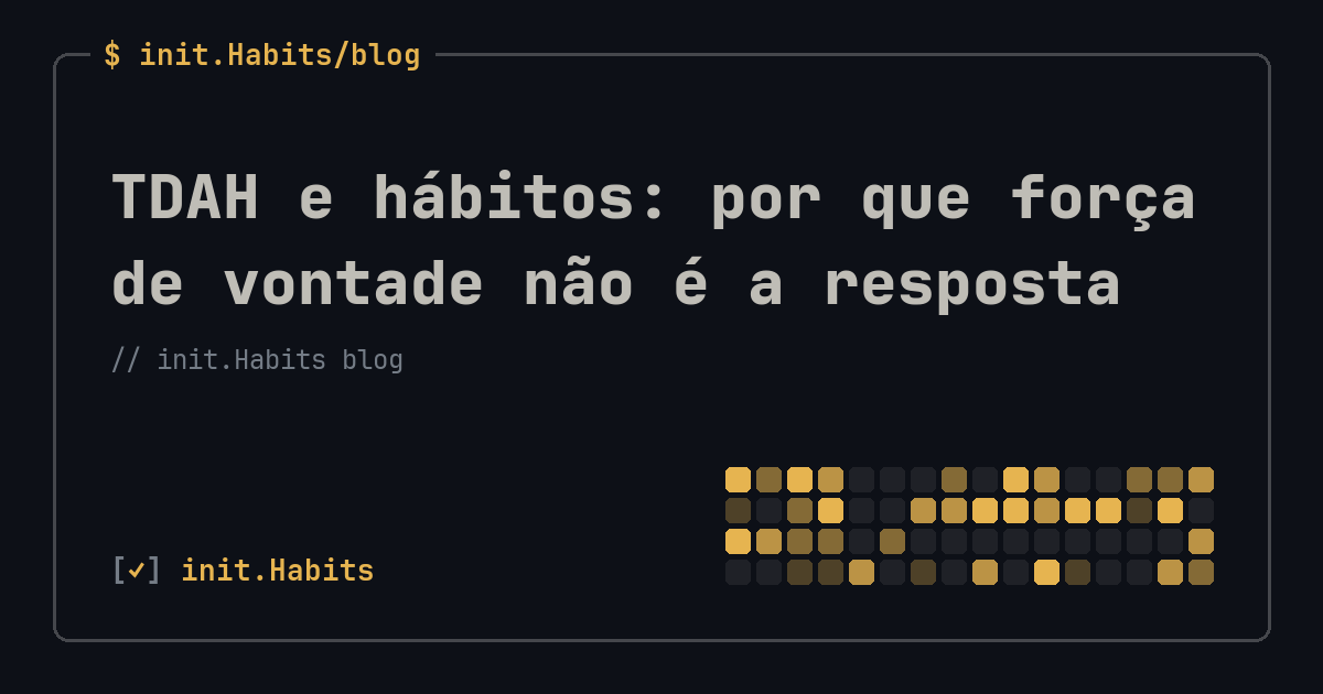 TDAH e hábitos: por que força de vontade não é a resposta — init.Habits blog