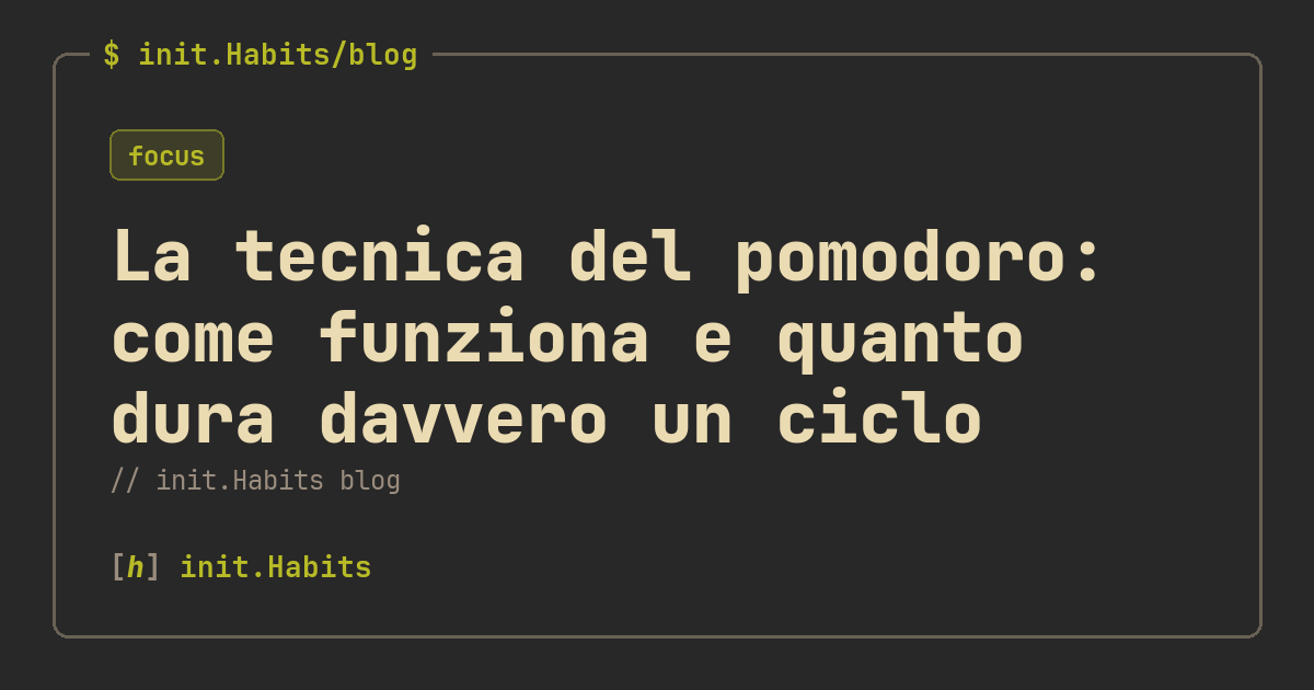 La tecnica del pomodoro: come funziona e quanto dura davvero un ciclo — init.Habits blog