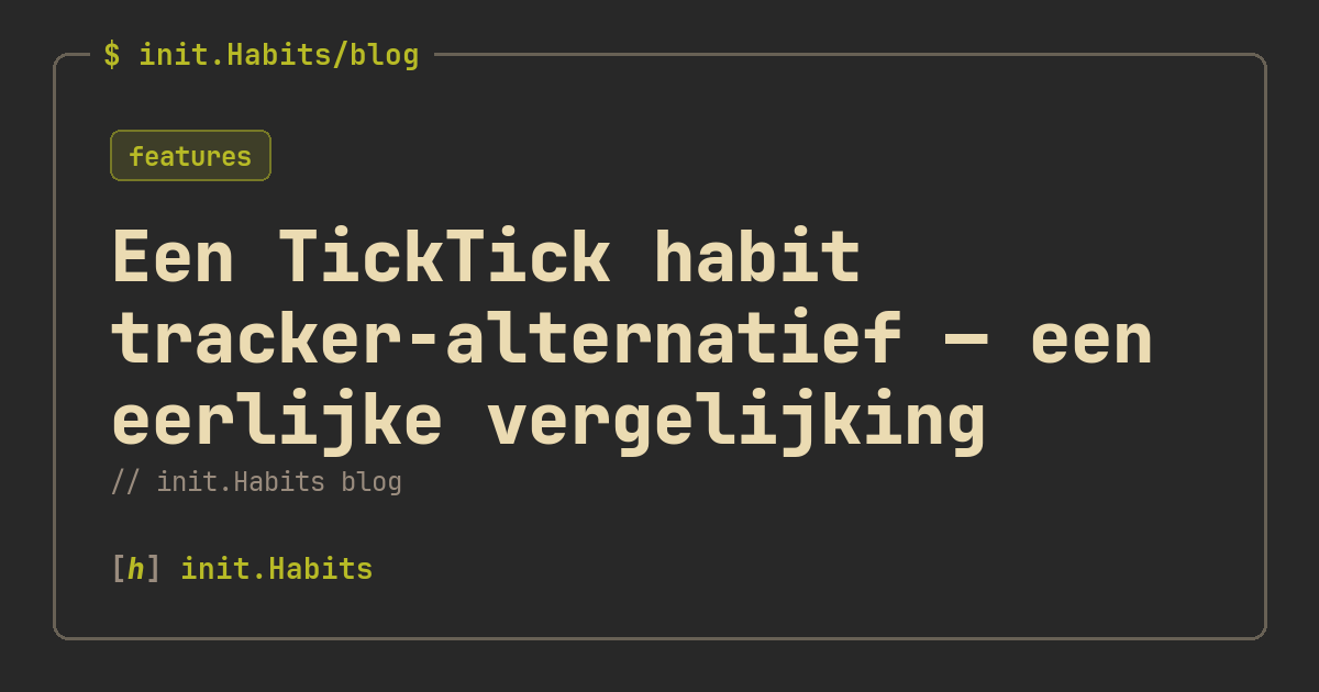 Een TickTick habit tracker-alternatief — een eerlijke vergelijking — init.Habits blog