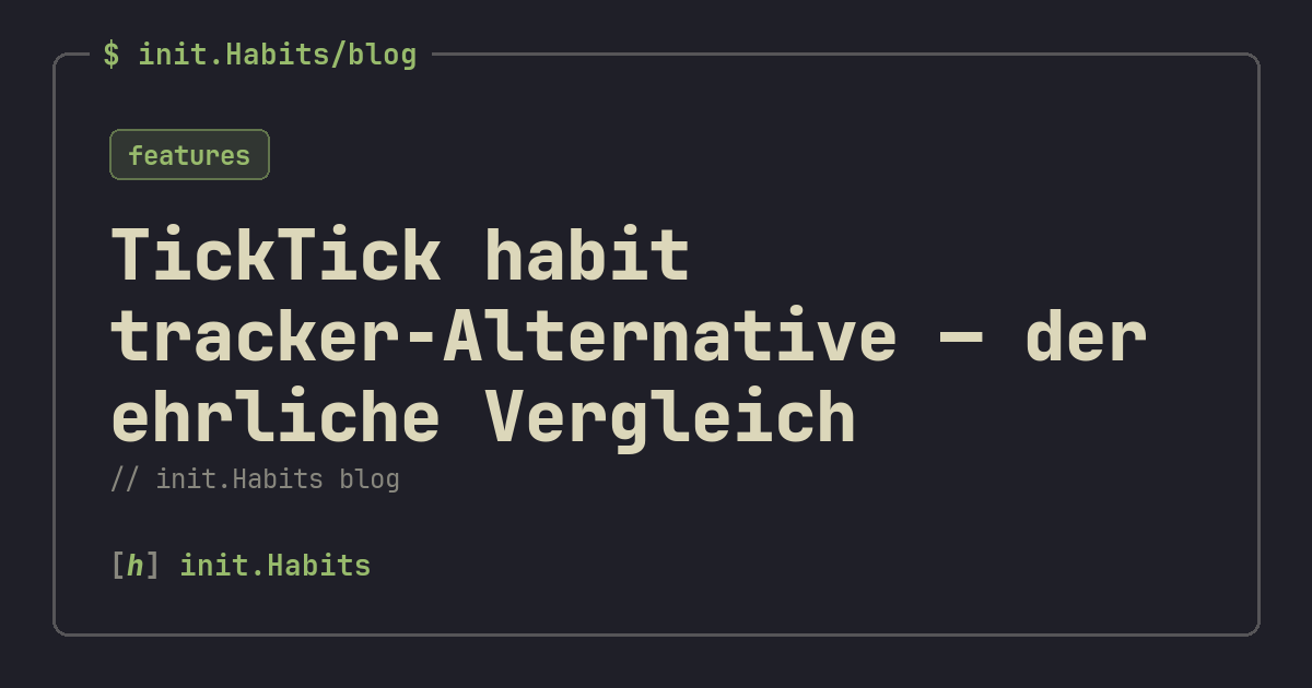 TickTick habit tracker-Alternative — der ehrliche Vergleich — init.Habits blog